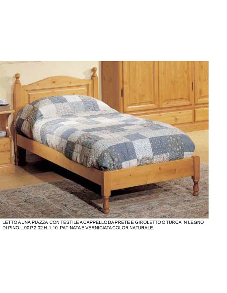 LETTO A UNA PIAZZA  CON TESTILE A CAPPELLO DA PRETE E GIROLETTO O TURCA IN LEGNO DI PINO.
